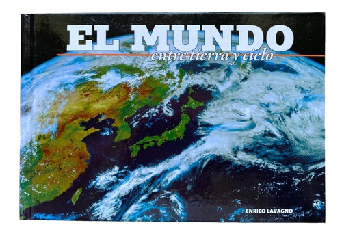 El Mundo: Entre Tierra Y Cielo - Enrico Lavagno