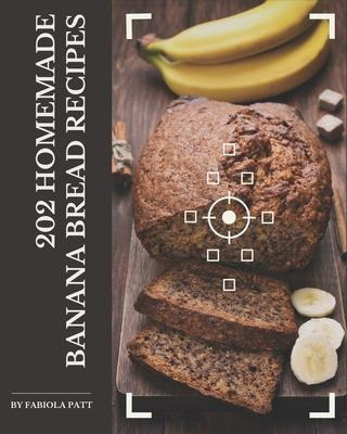Libro 202 Homemade Banana Bread Recipes : Not Just A Bana...
