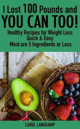 Libro I Lost 100 Pounds And You Can Too! Healthy Recipes ...