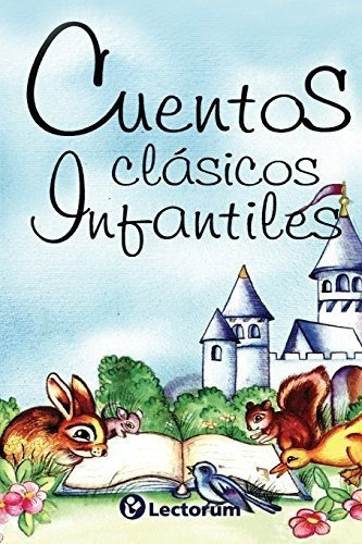 Cuentos Clasicos Infantiles - Antologia, de Antolo. Editorial CreateSpace Independent Publishing Platform en español