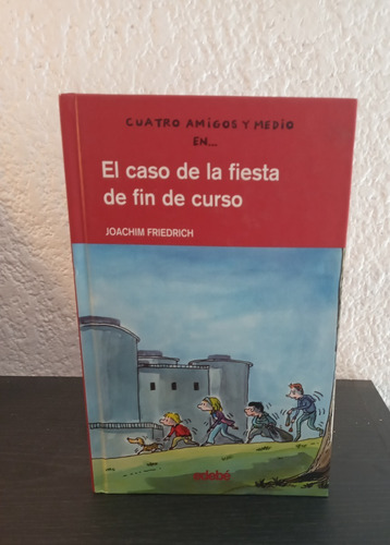 El Caso De La Fiesta De Fin De Curso - Joachim Friedrich