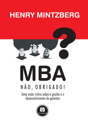 MBA? Não, Obrigado!: Uma Visão Crítica sobre Gestão, de Mintzberg, Henry. Bookman Companhia Editora Ltda., capa mole em português, 2005