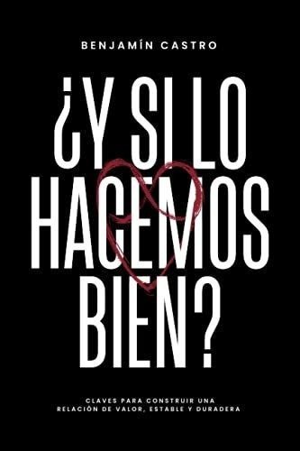 Y Si Lo Hacemos Bien? Claves Para Construir Una..., De Castro, Benjam. Editorial Panhouse En Español