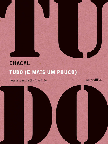 Tudo (e Mais Um Pouco): Poesia Reunida (1971-2016)