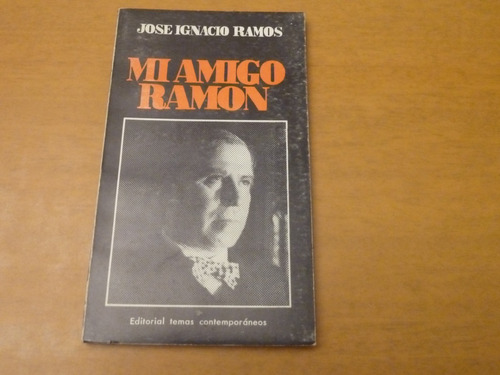 José Ignacio Ramos. Mi Amigo Ramón. Firmado