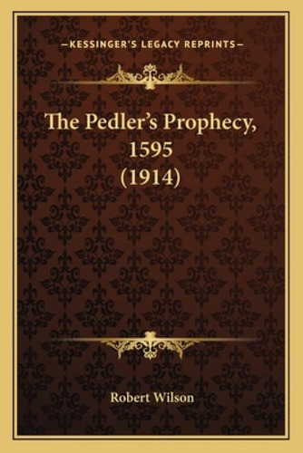 Libro The Pedler's Prophecy, 1595 (1914) - Wilson, Robert...