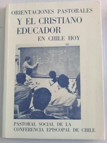 Orientaciones Pastorales Y El Cristiano Educador En Chile 