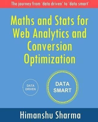 Maths And Stats For Web Analytics And Conversion Optimiza...