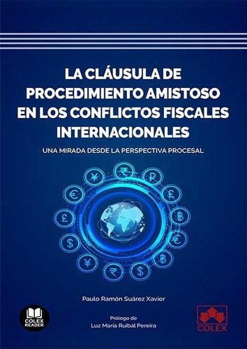 CLAUSULA PROCEDIMIENTO AMISTOSO CONFLICTOS FISCALES INTERNA, de SUAREZ XAVIER, PAULO RAMON. Editorial COLEX, tapa blanda en español