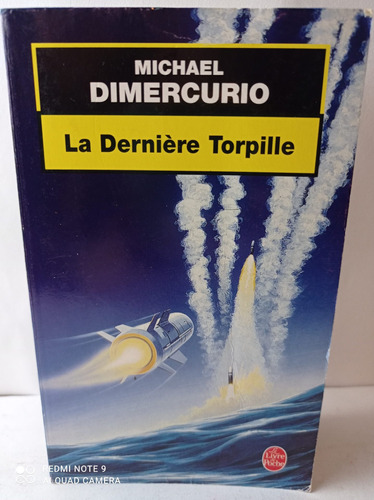 La Derniere Torpille. Michel Dimercurio. Idioma Francés. (Reacondicionado)