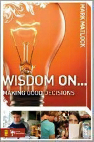 Wisdom On ... Making Good Decisions, De Mark Matlock. Editorial Zondervan, Tapa Blanda En Inglés