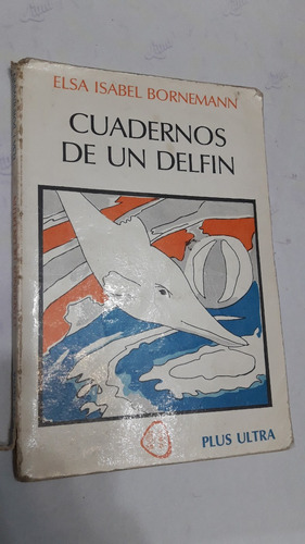 Cuardernos De Un Delfin Bornemann Editorial Plus Ultra 1991