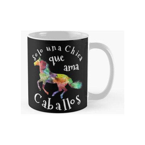 Taza Sólo Una Chica Que Ama Caballos Regalo Para Chicas Cali