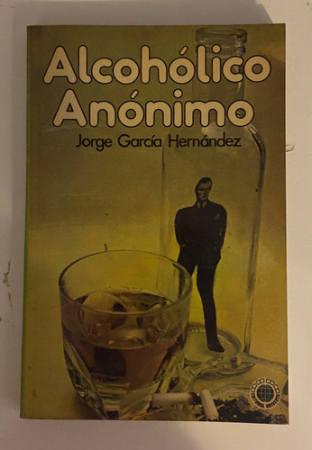 Alcohólico Anónimo - Jorge García  Hernández 