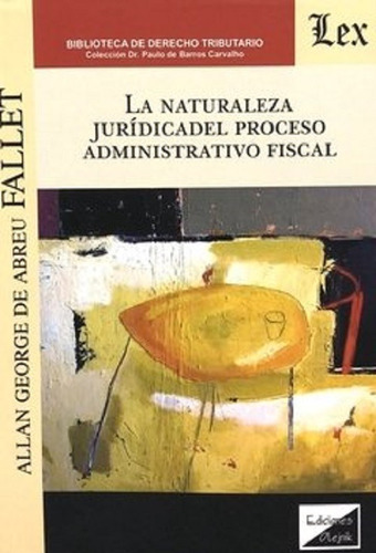 La Naturaleza Jurídica Proceso Administrativo Fiscal Fallet