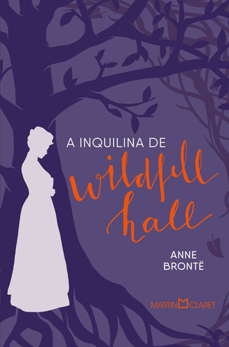 A inquilina de Wildfell Hall, de Brontë, Anne. Editora Martin Claret Ltda, capa dura em português, 2019