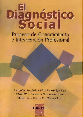 El Diagnostico Social: Proceso De Conocimiento E Intervencion Profecional, De Escalada Fernandez Soto  Y S. Serie N/a, Vol. Volumen Unico. Espacio Editorial, Tapa Blanda, Edición 2 En Español, 2004