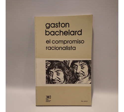 El Compromiso Racionalista Gaston Bachelard Siglo Xxi