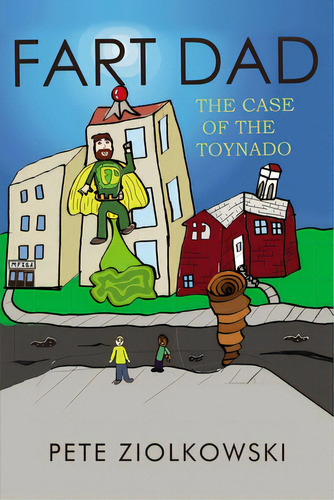 Fart Dad: The Case Of The Toynado, De Ziolkowski, Pete. Editorial Elm Hill Books, Tapa Dura En Inglés