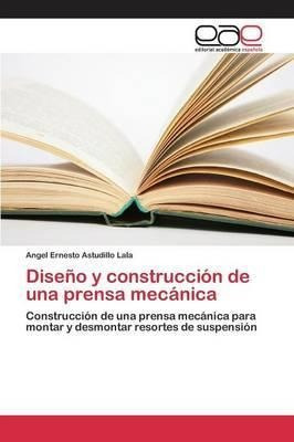 Diseno Y Construccion De Una Prensa Mecanica - Astudillo ...