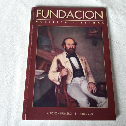 Revista Fundacion Politica Y Letras Nº 18 Abril 2001 Año 9