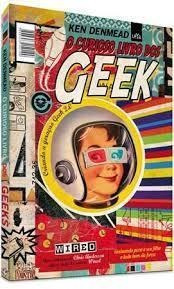 Livro O Curioso Livro Dos Geeks - Ken Denmead [2011]