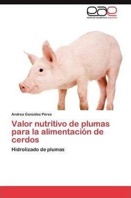 Valor Nutritivo De Plumas Para La Alimentacion De Cerdos ...