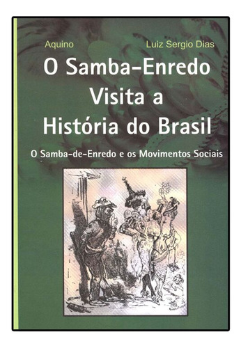 Libro Samba Enredo Visita A Historia Do Brasil O De Aquino R