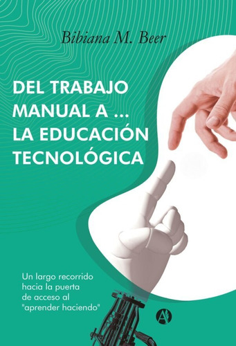 Del Trabajo Manual A  La Educación Tecnológica - B. M. Beer