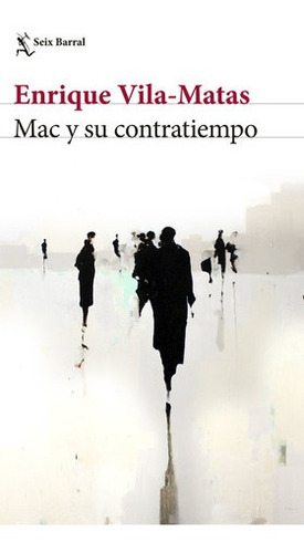 Mac Y Su Contratiempo De Enrique Vila-matas  - Seix Barral