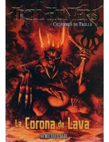 Troll Hunters 03 La Corona De Lava - Michael Dahl