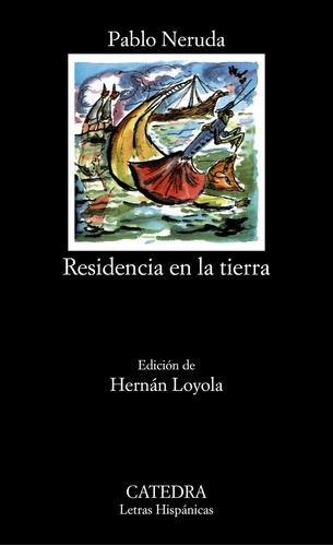Residencia en la tierra, de Neruda, Pablo. Serie Letras Hispánicas Editorial Cátedra, tapa blanda en español, 2005