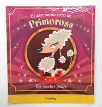 Comprar El Asombroso Circo De Primorosa, De Flor Sánchez Zúñiga. Editorial Loqueleo, Tapa Blanda En Español