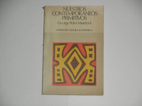 Nuestros Contemporáneos Primitivos-george Peter Murdock