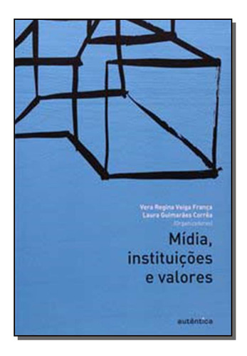 Libro Midia Instituicoes E Valores De Franca Vera E Correa L