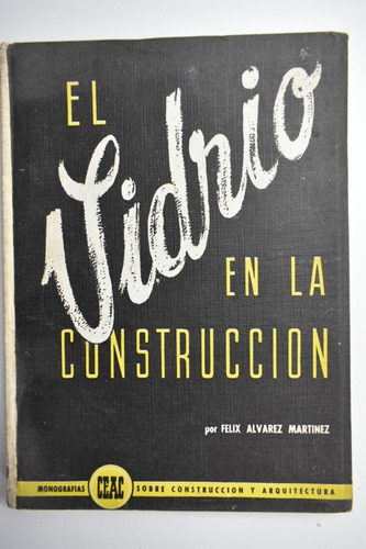 El Vidrio En La Construccion Félix Álvarez Martínez     C143