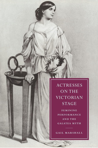 Libro: Actresses On The Victorian Stage: Feminine And The In