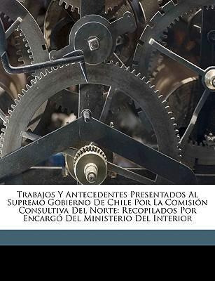 Libro Trabajos Y Antecedentes Presentados Al Supremo Gobi...