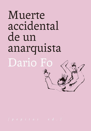 Libro: Muerte Accidental De Un Anarquista. Fo, Dario. Pepita