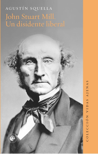 John Stuart Mill. Un Disidente Liberal