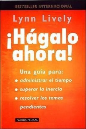 Hagalo Ahora Una Guia Para Administrar El Tiempo Superar La