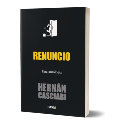 Renuncio, Una Antologia.. - Hernán Casciari
