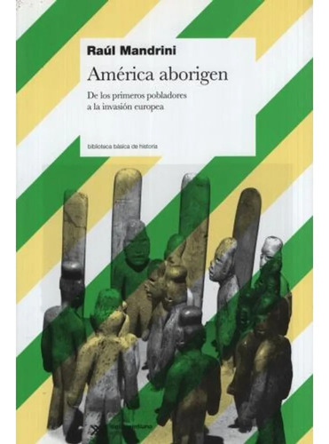 America Aborigen - Mandrini Raul- Libro- Siglo X X I