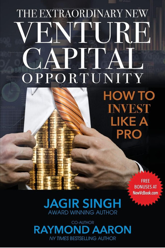 Libro: The Extraordinary New Venture Capital Opportunity: To