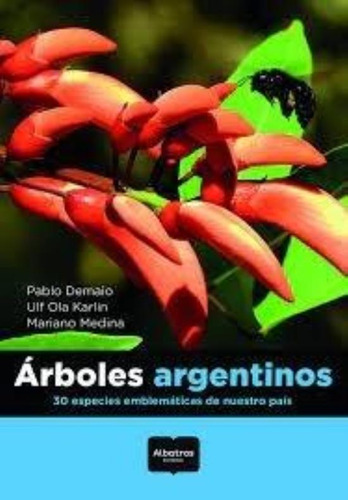 Arboles Argentinos- 30 Especies Emblemáticas De Nuestro País