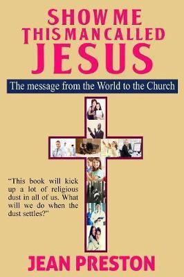 Libro Show Me This Man Called Jesus : The Message From Th...