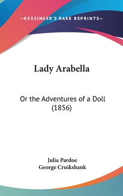 Libro Lady Arabella: Or The Adventures Of A Doll (1856) -...