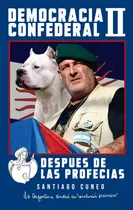 Comprar Democracia Confederal Ii: Después De Las Profecías, De Cuneo Santiago G. N\u002Fa, Vol. Volumen Unico. Editorial Ediciones Ciccus, Tapa Blanda, Edición 1 En Español, 2024