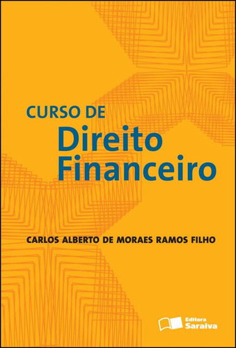 Curso de direito financeiro - 1ª edição de 2012, de Ramos Filho, Carlos Alberto de Moraes. Editora Saraiva Educação S. A., capa mole em português, 2012