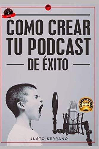 Libro: Como Crear Tu Podcast De Éxito (spanish Edition)